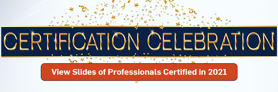 Click to view slides of professionals certified in 2021