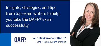 Insights, strategies and tips from top exam writers to help you take the QAFP exam successfully. QAFP logo - photo of Faith Hakkarainen. Arms crossed confidently and smiling.