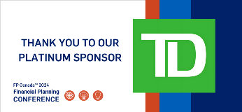 Thank you to our Platinum Sponsor: TD for FP Canada's 2024 Financial Planning Conference